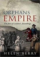 Helen Berry - Orphans of Empire: The Fate of London&#039;s Foundlings