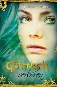 Джозефина Анджелини - Göttlich verloren / Göttlich Trilogie Bd.2