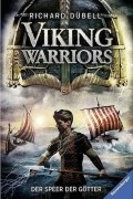 Рихард Дюбель - Der Speer der Götter / Viking Warriors Bd.1