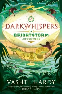 Vashti Hardy - Darkwhispers: A Brightstorm Adventure