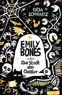 Emily Bones - Die Stadt der Geister