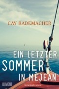 Кей Радемахер - Ein letzter Sommer in Méjean