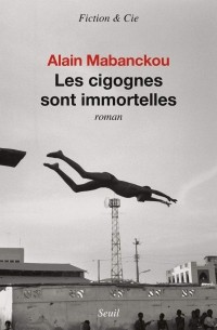 Alain Mabanckou - les cigognes sont immortelles