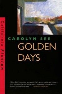Carolyn See - Golden Days