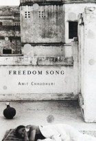 Амит Чаудхури - Freedom Song: Three Novels