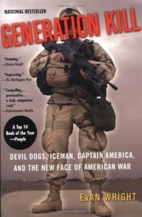 Эван Райт - Generation Kill: Devil Dogs, Iceman, Captain America, and the New Face of American War
