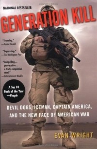 Evan Wright - Generation Kill: Devil Dogs, Iceman, Captain America, and the New Face of American War