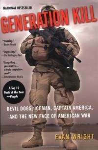 Эван Райт - Generation Kill: Devil Dogs, Iceman, Captain America, and the New Face of American War