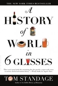Том Стэндидж - A History of the World in 6 Glasses