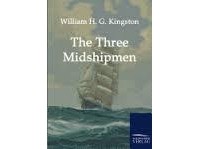 William Henry Giles Kingston - The Three Midshipmen