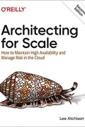 Lee Atchison - Architecting for Scale: How to Maintain High Availability and Manage Risk in the Cloud