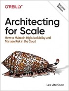 Lee Atchison - Architecting for Scale: How to Maintain High Availability and Manage Risk in the Cloud