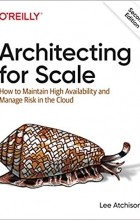 Lee Atchison - Architecting for Scale: How to Maintain High Availability and Manage Risk in the Cloud