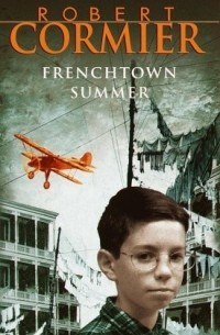 Роберт Кормье - Frenchtown Summer