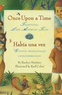 Рубен Мартинес - Once Upon a Time/Habia una vez: Traditional Latin American Tales/Cuentos tradicionales latinoamericanos