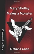 Octavia Cade - Mary Shelley Makes a Monster