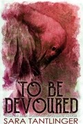 To Be Devoured
