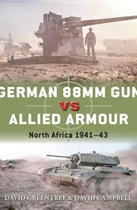  - German 88mm Gun vs Allied Armour: North Africa 1941–43