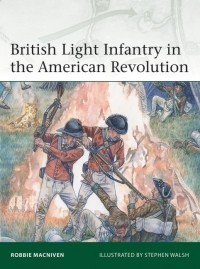 Robbie MacNiven - British Light Infantry in the American Revolution