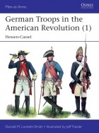 Donald M. Londahl-Smidt - German Troops in the American Revolution (1): Hessen-Cassel