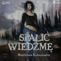 Magdalena Kubasiewicz - Spalić wiedźmę