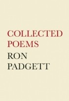 Рон Паджетт - Collected Poems