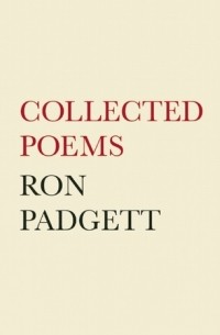 Рон Паджетт - Collected Poems
