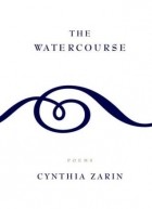 Синтия Зарин - The Watercourse: Poems