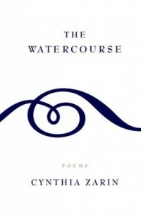 Синтия Зарин - The Watercourse: Poems