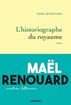 Маел Ренуар - L’Historiographe du royaume