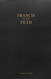 George Miller - Francis of the Filth