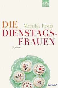 Моника Пиц - Die Dienstagsfrauen / Dienstagsfrauen Bd.1