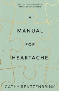 Cathy Rentzenbrink - A Manual for Heartache