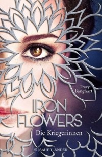 Трейси Бэнгхарт - Die Kriegerinnen / Iron Flowers Bd.2