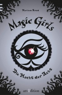 Марлизе Арольд - Die Macht der Acht / Magic Girls Bd.8