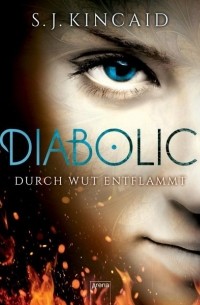 С. Дж. Кинкейд - Durch Wut entflammt / Diabolic Bd.2