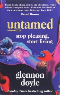 Glennon Doyle - Untamed: Stop Pleasing, Start Living