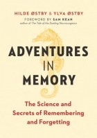  - Adventures in Memory: The Science and Secrets of Remembering and Forgetting