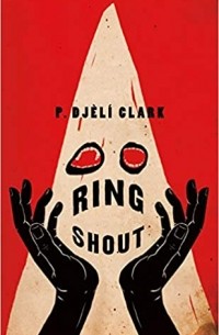 P. Djèlí Clark - Ring Shout