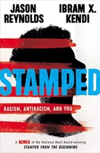  - Stamped: Racism, Antiracism, and You