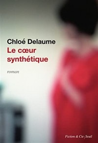 Хлоя Делом - Le Cœur synthétique