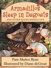 Пэм Муньос Райан - Armadillos Sleep in Dugouts: And Other Places Animals Live