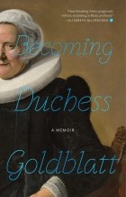 Anonymous - Becoming Duchess Goldblatt: A Memoir