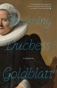 Anonymous - Becoming Duchess Goldblatt: A Memoir