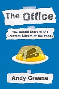 Энди Грин - The Office: The Untold Story of the Greatest Sitcom of the 2000s: An Oral History