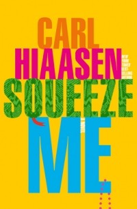 Карл Хайасен - Squeeze Me