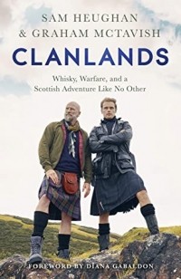 Сэм Хьюэн - Clanlands: Whisky, Warfare, and a Scottish Adventure Like No Other