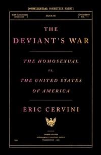 Эрик Червини - The Deviant's War: The Homosexual vs. the United States of America