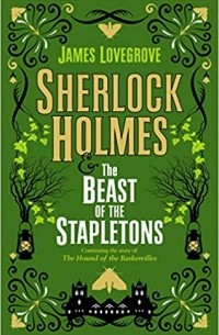 Джеймс Лавгроув - Sherlock Holmes and the Beast of the Stapletons