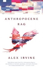 Александр Ирвин - Anthropocene Rag